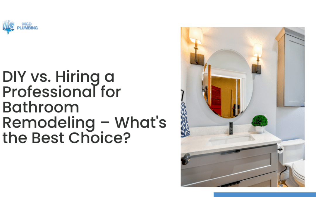 DIY vs. Hiring a Professional for Bathroom Remodeling: What’s the Best Choice?