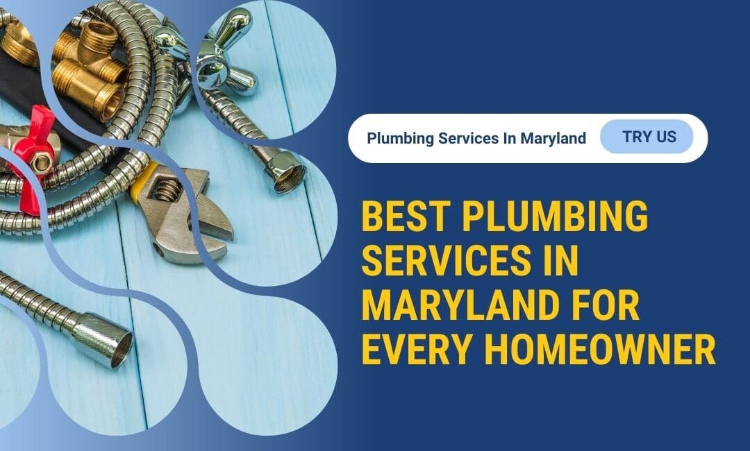 Best Plumbing Services in Maryland for Every Homeowner