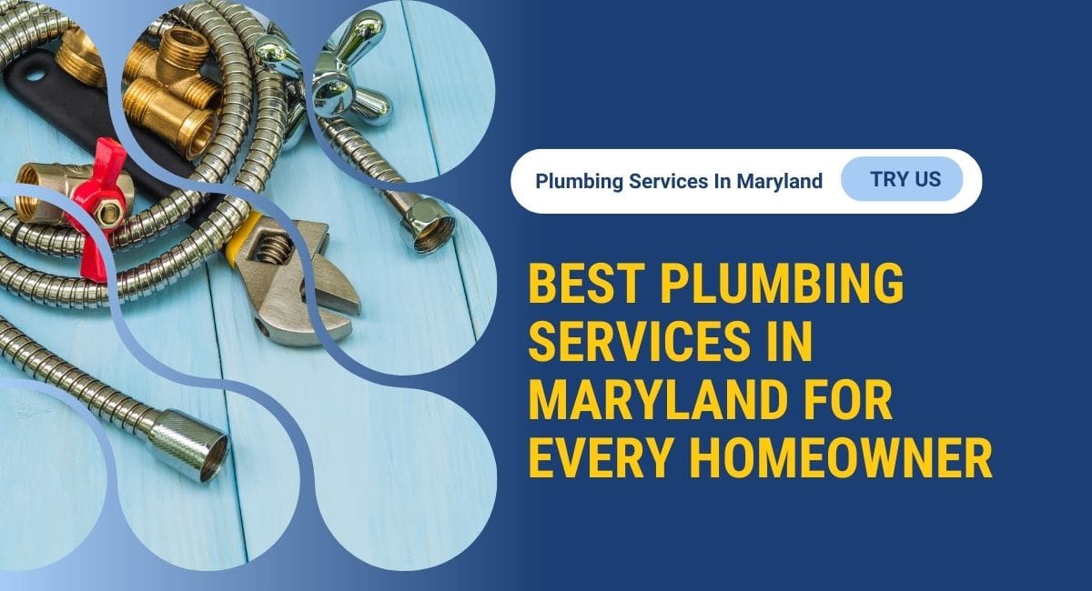 Best Plumbing Services In Maryland For Every Homeowner