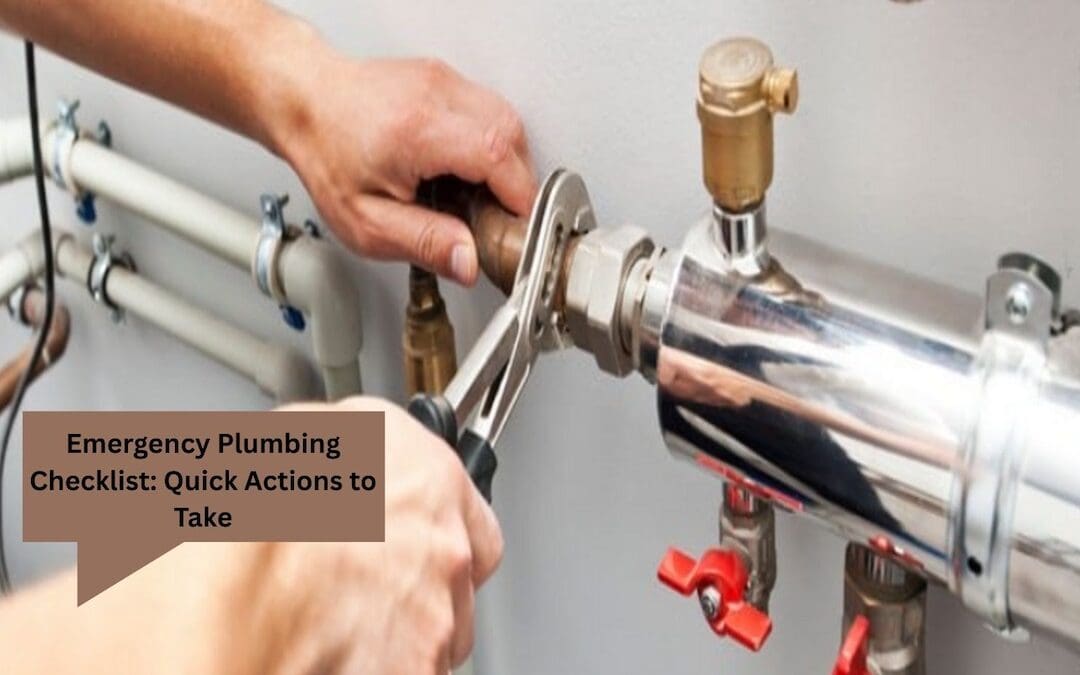 Emergency Plumbing Checklist: Quick Actions to Take