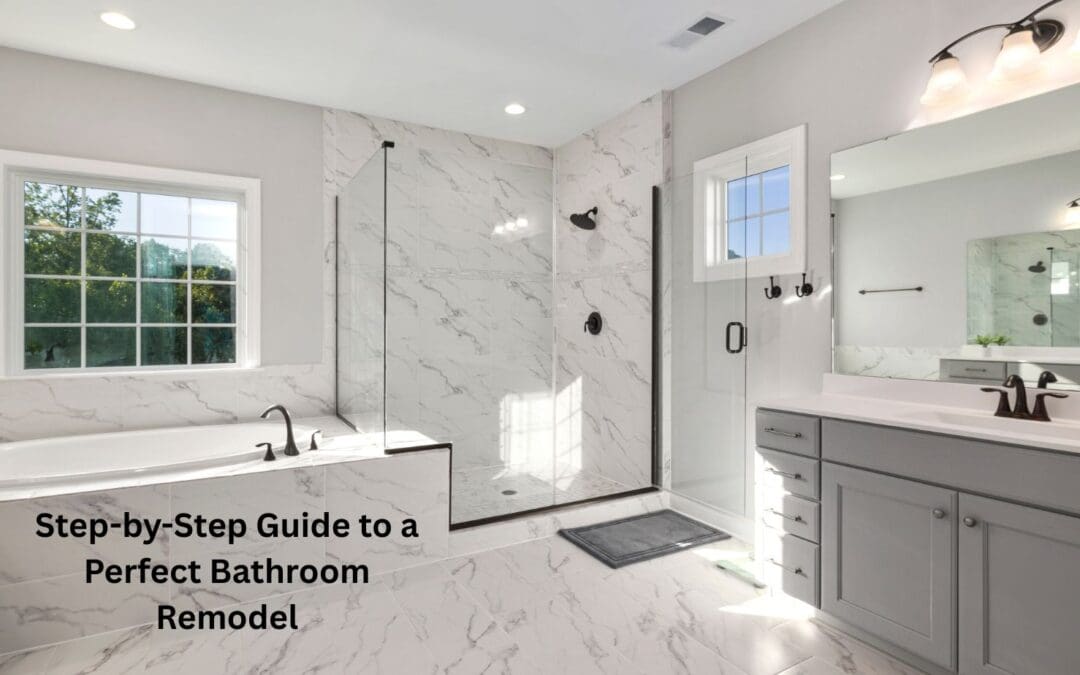 Step-by-Step Guide to a Perfect Bathroom Remodel