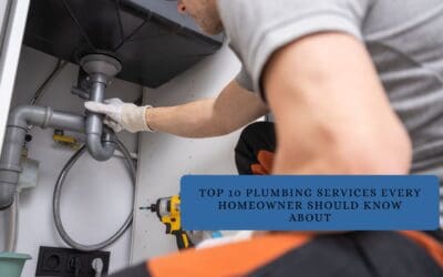Top 10 Plumbing Services Every Homeowner Should Know About